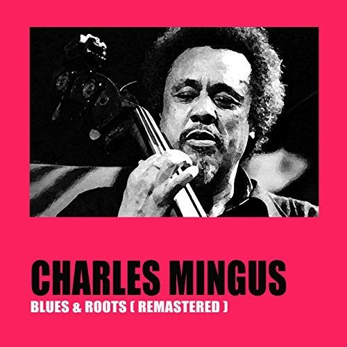 Mingus, Charles: Blues & Roots