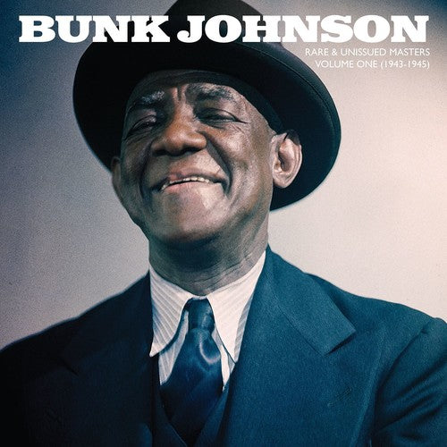 Johnson, Bunk: Rare & Unissued Masters: Volume One (1943-1945)