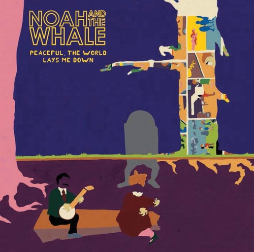 Noah and the Whale: Peaceful The World Lays Me Down