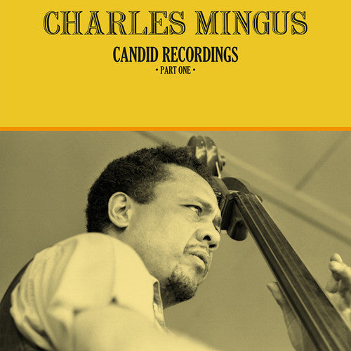 Mingus, Charles: Candid Recordings Part One