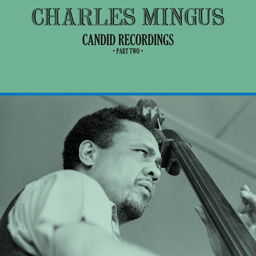 Mingus, Charles: Candid Recordings Part Two