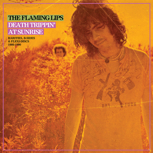 Flaming Lips: Death Trippin' At Sunrise: Rarities B-sides & Flexi Discs 1986-1990