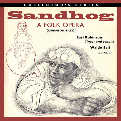 Robinson, Earl / Salt, Waldo: Sandhog: A Folk Opera