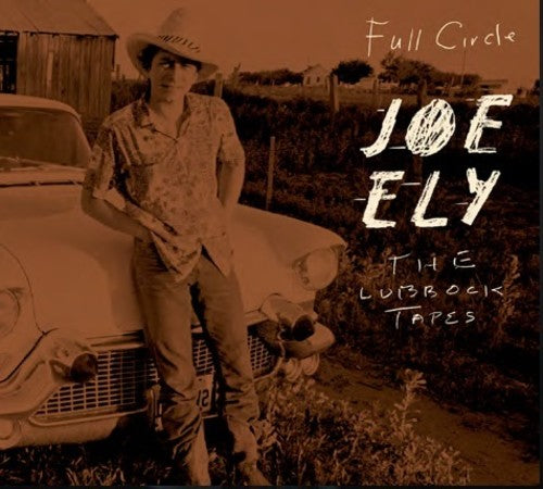 Ely, Joe: The Lubbock Tapes: Full Circle