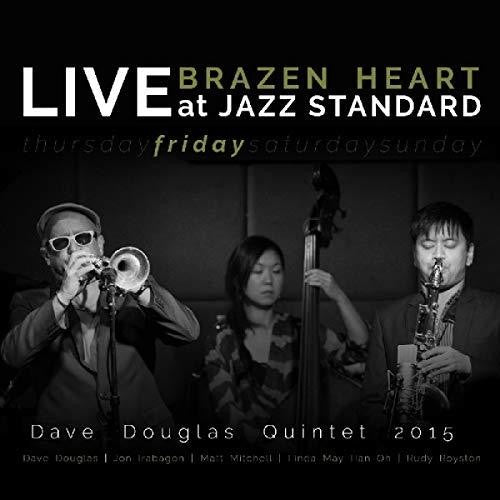 Douglas, Dave: Brazen Heart Live at Jazz Standard - Friday