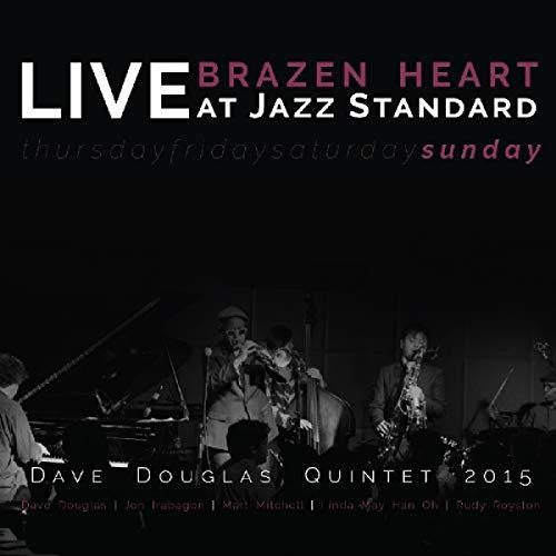 Douglas, Dave: Brazen Heart Live at Jazz Standard - Sunday