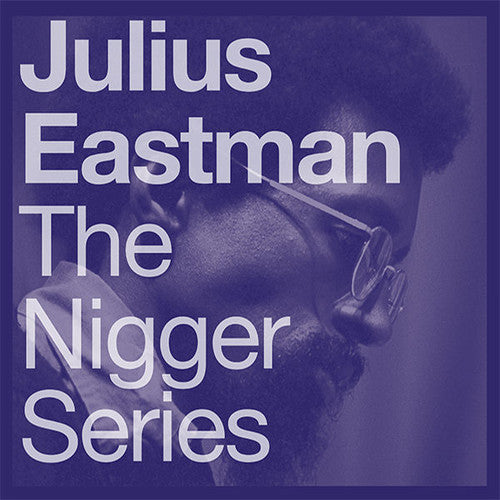 Eastman, Julius: The N*gger Series