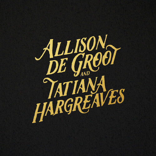 De Groot, Allison / Hargreaves, Tatiana: Allison De Groot & Tatiana Hargreaves