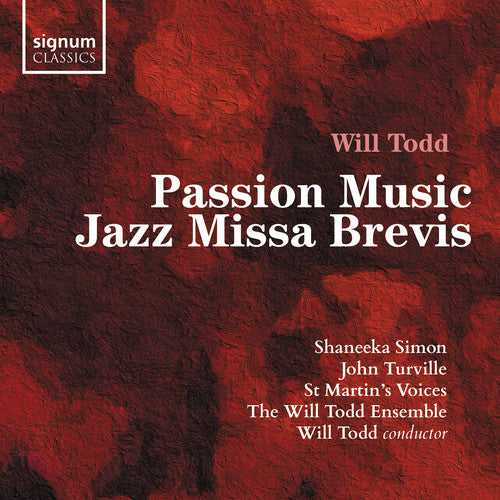 Todd / st Martin's Voices: Passion Music / Jazz Missa Brevis