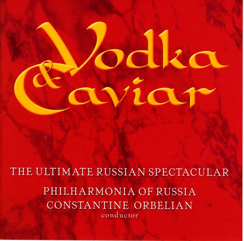Philharmonia of Russia / Orbelian: Vodka & Caviar: Ultimate Russian Spectacular