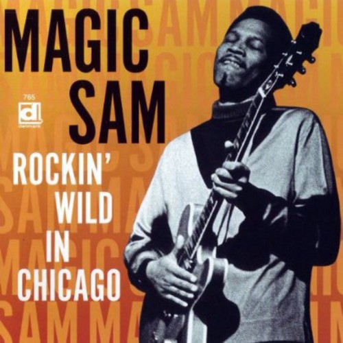 Magic Sam: Rockin' Wild in Chicago