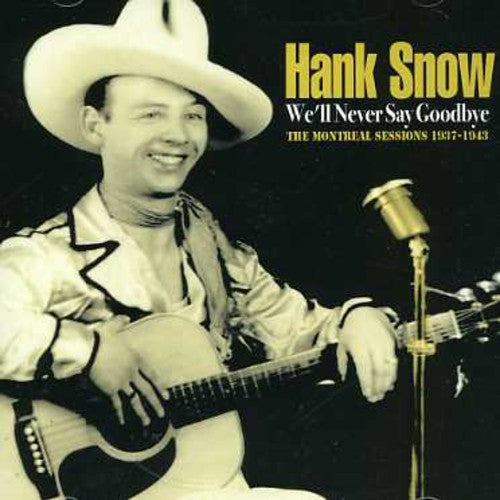 Snow, Hank: We'll Never Say Goodbye