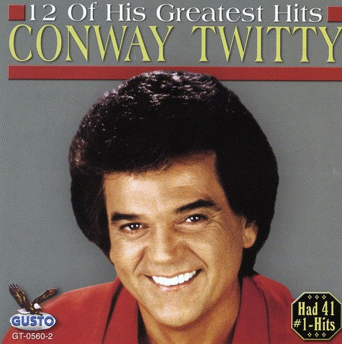 Twitty, Conway: 12 of His Greatest Hits