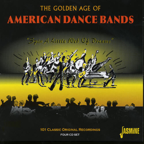 Golden Age of American Dance Bands : Spin / Var: Golden Age Of American Dance Bands : Spin A Little Web Of Dreams