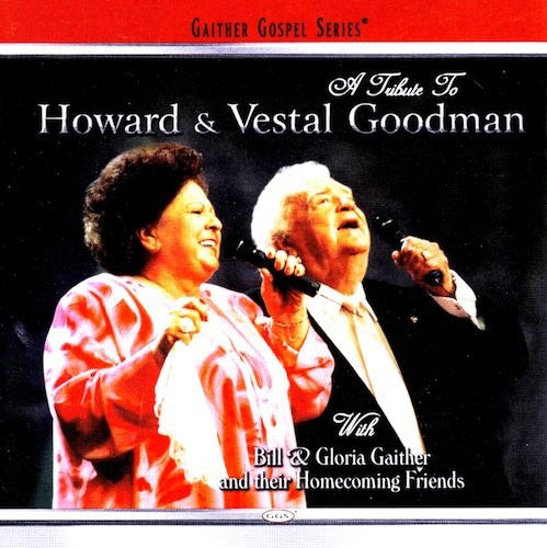 Gaither, Bill & Gloria / Homecoming Friends: A Tribute to Howard & Vestal Goodman
