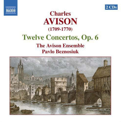 Avison / Beznosiuk / Avison Ensemble: Twelve Concertos Op 6