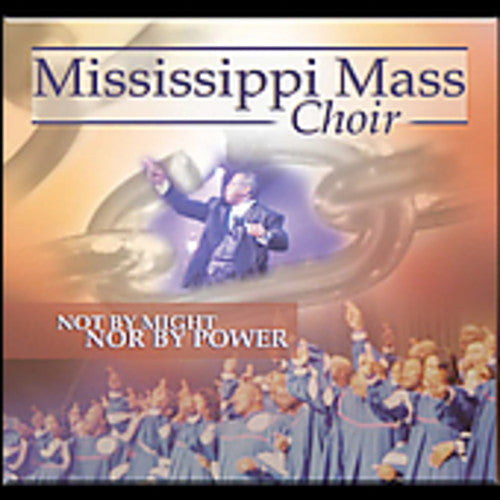 Mississippi Mass Choir: Not By Might Nor By Power