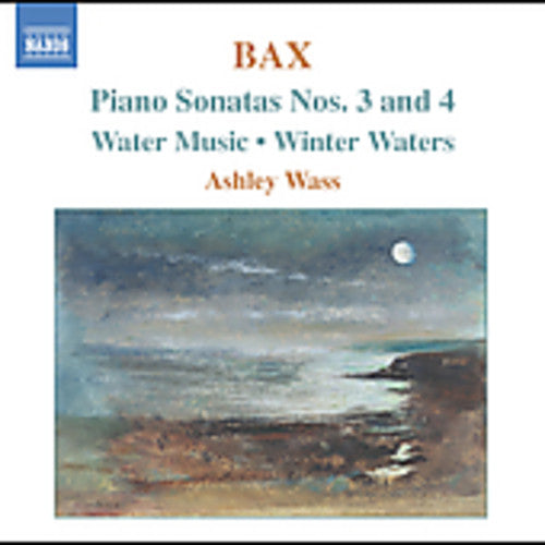 Bax / Wass: Piano Sonatas 3 & 4