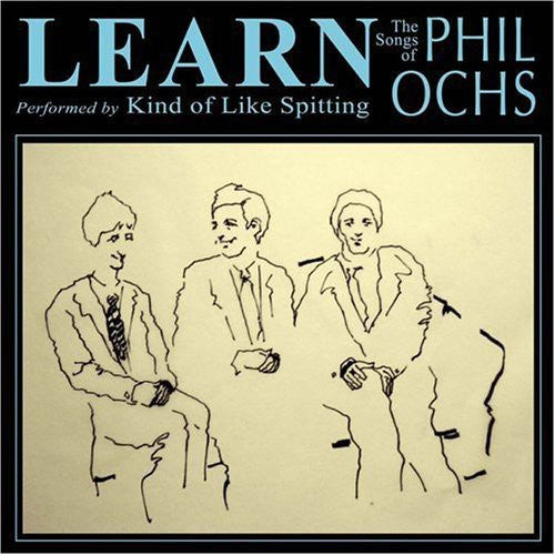 Kind of Like Spitting: Learn: The Songs of Phil Ochs