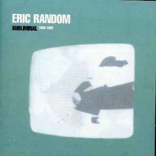 Random, Eric: Subliminal 1980-82