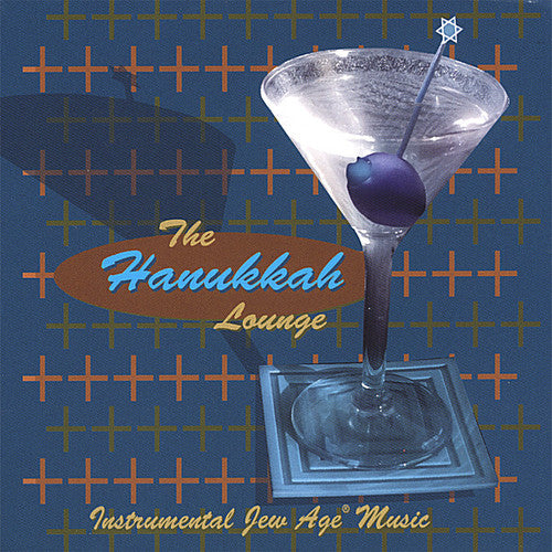 The Hanukkah Lounge: Instrumental Jew Age Music