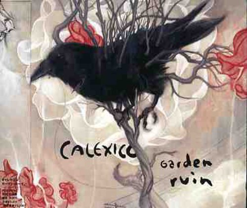 Calexico: Garden Ruin