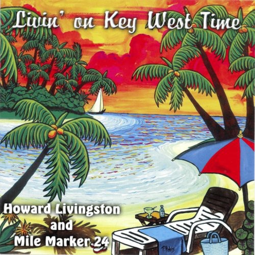 Livingston, Howard & Mile Marker 24: Living on Key West Time