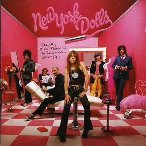 New York Dolls: One Day It Will Please Us to Remember Even This