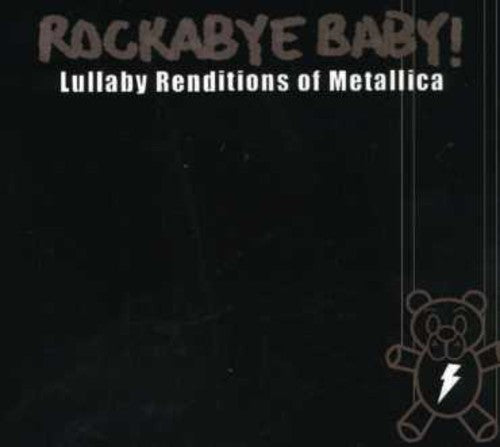 Rockabye Baby!: Lullaby Renditions Of Metallica