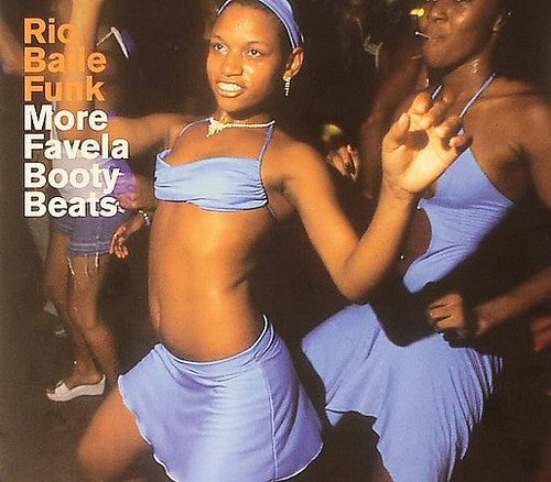 Rio Baile Funk: More Favela Booty Beats / Various: Rio Baile Funk: More Favela Booty Beats / Various