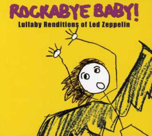 Rockabye Baby!: Lullaby Renditions Of Led Zeppelin